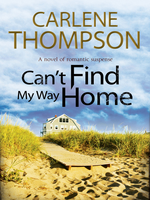 Title details for Can't Find My Way Home by Carlene Thompson - Available